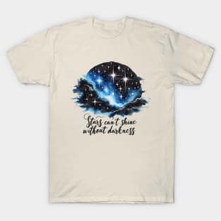 Stars cant shine without darkness T-Shirt